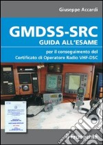 GMDSS-SRC. Guida all'esame per il conseguimento del certificato di operatore radio VHF-DSC libro