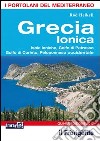 Grecia ionica. Isole ioniche, golfo di Patrasso, golfo di Corinto, Peleponneso occidentale. Portolano del Mediterraneo libro