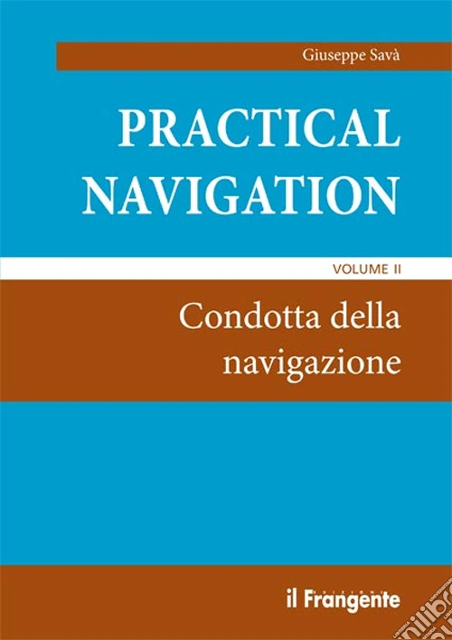 Practical navigation. Vol. 2: Condotta della navigazione