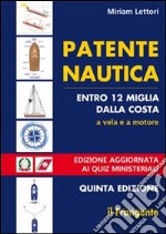 Patente nautica entro 12 miglia dalla costa. A vela e a motore libro