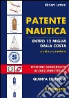 Patente nautica entro 12 miglia dalla costa. A vela e a motore libro