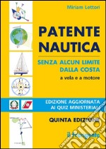 Patente nautica senza alcun limite dalla costa. A vela e a motore. Con nuovi quiz ministeriali libro