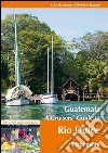 Guatemala. A cruisers' guide to Rio Dulce libro