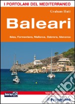 Baleari. Ibiza, Formentera, Mallorca, Cabrera, Menorca. Portolano del Mediterraneo