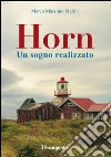 Horn. Un sogno realizzato libro