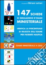 147 schede di simulazione d'esame ministeriale. Verifica la percentuale di riuscita dell'esame per patente nautica. Esame ministeriale a quiz libro