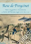 Rose de Freycinet. Una viaggiatrice clandestina a bordo dell'Uranie negli anni 1817-20 libro