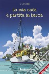 La mia casa è partita in barca libro di Sola Silvia