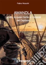 Amandla. La vita, la quasi morte e i miracoli del Capitano libro