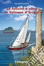 La felicità è oltre le Colonne d'Ercole libro