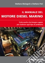 Il manuale del motore diesel marino. Tutto quello che bisogna sapere per risolvere ogni tipo di problema libro