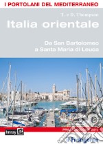 Italia orientale. Da San Bartolomeo a Santa Maria di Leuca. Portolano del Mediterraneo libro