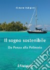 Il sogno sostenibile. Da Ponza alla Polinesia libro