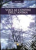 Voci ai confini dell'anima libro