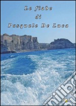 Le fiabe di Pasquale de Luca libro