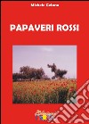 Papaveri rossi libro di Celano Michele