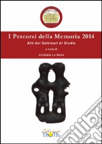 I percorsi della memoria 2014. Atti dei Seminari di studio libro