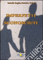 Imperfetti sconosciuti