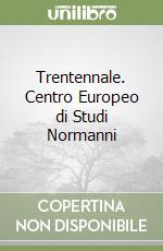 Trentennale. Centro Europeo di Studi Normanni libro