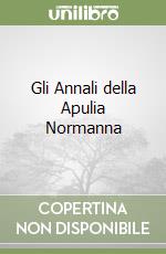 Gli Annali della Apulia Normanna libro