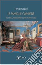 Le famiglie campane. Tra storia, genealogie e personaggi illustri libro