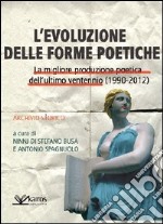 Evoluzione delle forme poetiche. La migliore produzione poetica dell'ultimo ventennio libro