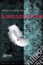 Iosonodolore libro