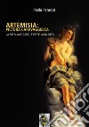 Artemisia: pictora caravaggesca. La vita nell'arte, l'arte nella vita libro