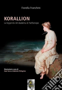 Korallion. La leggenda del diadema di Parthenope libro