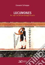 Lucumones. Re, capi, ed altri personaggi etruschi libro