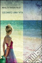 Soltanto una vita libro