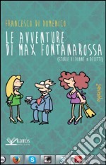 Le avventure di Max Fontanarossa. (Storie di donne & delitti)