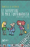 Le avventure di Max Fontanarossa. (Storie di donne & delitti) libro