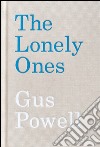 The Lonely ones. Ediz. multilingue libro