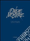 Onde nostre. Guarda dove ti ho portato. Ediz. italiana e inglese. Con CD Audio libro