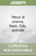 Pittori di cinema. Nistri. Ediz. speciale libro