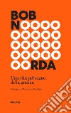 Bob Noorda. Una vita nel segno della grafica libro di Dondina Francesco