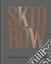 Skid Row. Ediz. illustrata libro