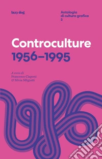Controculture 1956-1995. Antologia di cultura grafica. Vol. 2