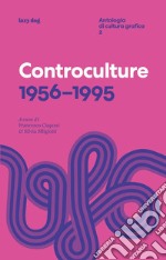 Controculture 1956-1995. Ediz. critica