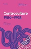 Controculture 1956-1995. Ediz. critica libro