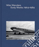 Wim Wenders. Early works: 1964-1984. Ediz. italiana e inglese libro