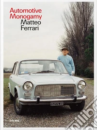 Automotive monogamy. Ediz. italiana e inglese libro