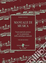 Manuale di musica. Nuovo metodo pratico per la conoscenza della semiologia musicale. Per la Scuola media. Vol. 2 libro