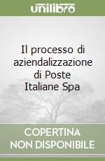 Il processo di aziendalizzazione di Poste Italiane Spa