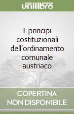 I principi costituzionali dell'ordinamento comunale austriaco libro