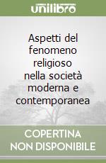Aspetti del fenomeno religioso nella società moderna e contemporanea libro