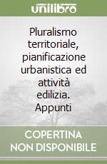 Pluralismo territoriale, pianificazione urbanistica ed attività edilizia. Appunti