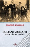 Zuliani-Vigilant. La storia di una famiglia libro