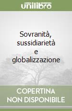 Sovranità, sussidiarietà e globalizzazione